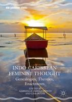 Indo-Caribbean Feminist Thought : Genealogies, Theories, Enactments