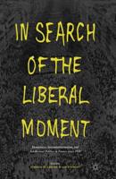 In Search of the Liberal Moment : Democracy, Anti-totalitarianism, and Intellectual Politics in France since 1950