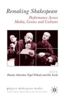 Remaking Shakespeare : Performance Across Media, Genres and Cultures