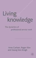 Living Knowledge : The Dynamics of Professional Service Work