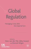 Global Regulation : Managing Crises After the Imperial Turn
