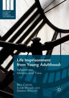 Life Imprisonment from Young Adulthood : Adaptation, Identity and Time