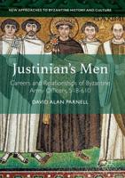 Justinian's Men : Careers and Relationships of Byzantine Army Officers, 518-610