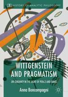 Wittgenstein and Pragmatism : On Certainty in the Light of Peirce and James