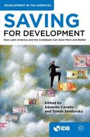 Saving for Development : How Latin America and the Caribbean Can Save More and Better