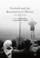 Football and the Boundaries of History : Critical Studies in Soccer