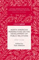 North American Perspectives on the Development of Public Relations : Other Voices