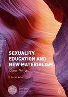 Sexuality Education and New Materialism : Queer Things
