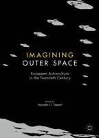 Imagining Outer Space : European Astroculture in the Twentieth Century