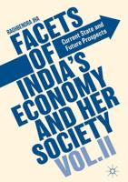 Facets of India's Economy and Her Society Volume II : Current State and Future Prospects