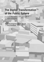 The Digital Transformation of the Public Sphere : Conflict, Migration, Crisis and Culture in Digital Networks