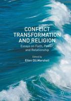 Conflict Transformation and Religion : Essays on Faith, Power, and Relationship