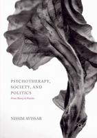 Psychotherapy, Society, and Politics : From Theory to Practice