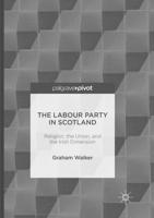 The Labour Party in Scotland : Religion, the Union, and the Irish Dimension