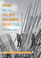 Mexico and the Post-2015 Development Agenda : Contributions and Challenges