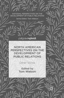 North American Perspectives on the Development of Public Relations : Other Voices