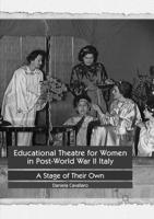 Educational Theatre for Women in Post-World War II Italy : A Stage of Their Own