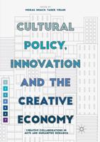 Cultural Policy, Innovation and the Creative Economy : Creative Collaborations in Arts and Humanities Research