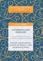 Victoria's Lost Pavilion : From Nineteenth-Century Aesthetics to Digital Humanities