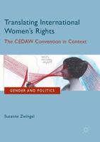 Translating International Women's Rights : The CEDAW Convention in Context