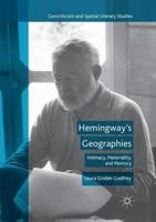Hemingway's Geographies : Intimacy, Materiality, and Memory
