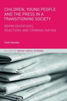 Children, Young People and the Press in a Transitioning Society : Representations, Reactions and Criminalisation