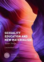 Sexuality Education and New Materialism : Queer Things