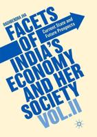 Facets of India's Economy and Her Society Volume II : Current State and Future Prospects