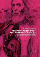 The Medicalized Body and Anesthetic Culture : The Cadaver, the Memorial Body, and the Recovery of Lived Experience
