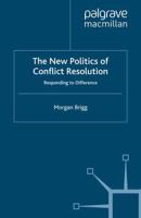 The New Politics of Conflict Resolution : Responding to Difference