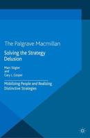 Solving the Strategy Delusion : Mobilizing People and Realizing Distinctive Strategies
