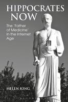 Hippocrates Now: The 'Father of Medicine' in the Internet Age