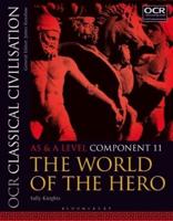 OCR Classical Civilisation. AS and A Level Component 11 The World of the Hero