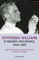 Tennessee Williams in Sweden and France, 1945-1965: Cultural Translations, Sexual Anxieties and Racial Fantasies