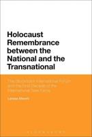 Holocaust Remembrance between the National and the Transnational: The Stockholm International Forum and the First Decade of the International Task Force