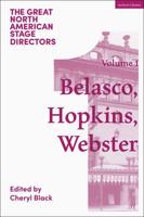 Great North American Stage Directors. Volume 1 David Belasco, Arthur Hopkins, Margaret Webster