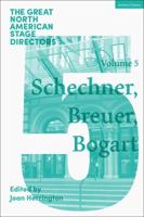 Great North American Stage Directors. Volume 5 Richard Schechner, Lee Breuer, Anne Bogart