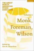 Great North American Stage Directors. Volume 6 Meredith Monk, Richard Foreman, Robert Wilson