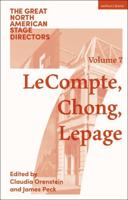 Great North American Stage Directors. Vol. 7 Elizabeth LeCompte, Ping Chong, Robert Lepage