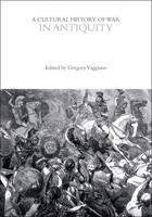 A Cultural History of War in Antiquity
