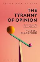 The Tyranny of Opinion: Conformity and the Future of Liberalism