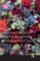 Heritage Formation and the Senses in Post-Apartheid South Africa