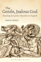 The Gentle, Jealous God: Reading Euripides' Bacchae in English