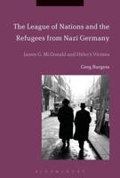 The League of Nations and the Refugees from Nazi Germany: James G. McDonald and Hitler's Victims