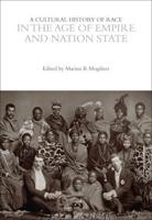 A Cultural History of Race in the Age of Empire and Nation State