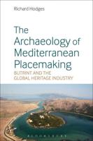 The Archaeology of Mediterranean Placemaking: Butrint and the Global Heritage Industry