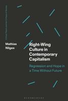 Right-Wing Culture in Contemporary Capitalism Regression and Hope in a Time Without Future
