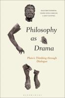 Philosophy as Drama: Plato's Thinking through Dialogue