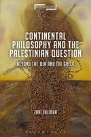 Continental Philosophy and the Palestinian Question: Beyond the Jew and the Greek