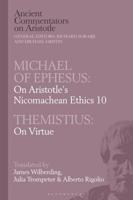 Michael of Ephesus: On Aristotle's Nicomachean Ethics 10 with Themistius: On Virtue